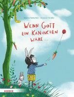 Martin Baltscheit - Wenn Gott ein Kaninchen wäre ..., Inbunden