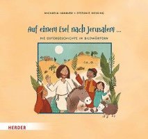 Auf einem Esel nach Jerusalem ... Die Ostergeschichte in Bildwörtern 1