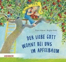 bokomslag Der liebe Gott wohnt bei uns im Apfelbaum