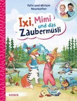Felix Neureuther, Miriam Neureuther - Ixi, Mimi und das Zaubermüsli, Inbunden