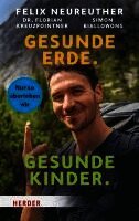 Felix Neureuther, Simon Biallowons, Florian Kreuzpointner - Gesunde Erde. Gesunde Kinder, Inbunden