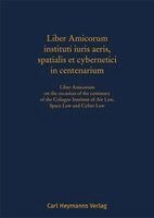 Stephan Hobe, Jacqueline Reichhold - Liber Amicorum instituti iuris aeris, spatialis et cybernetici in centenarium, Inbunden