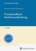 Hans Haarmeyer, Michael Huber, Jens M. Schmittmann - Praxis der Insolvenzanfechtung, Inbunden