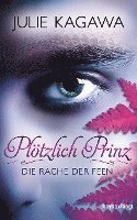 Julie Kagawa - Plötzlich Prinz 03 - Die Rache der Feen, Inbunden