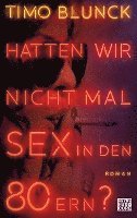 bokomslag Hatten wir nicht mal Sex in den 80ern?