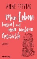 Anne Freytag - Mein Leben basiert auf einer wahren Geschichte, Inbunden