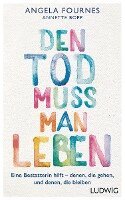 Angela Fournes, Annette Bopp - Den Tod muss man leben, Inbunden