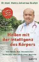 Henry Johannes Greten - Heilen mit der Intelligenz des Körpers, Inbunden