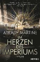 Arkady Martine - Im Herzen des Imperiums, Häftad
