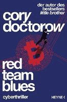 Cory Doctorow - Red Team Blues - Vom Jäger zum Gejagten, Häftad
