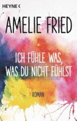 Amelie Fried - Ich fuhle was, was du nicht fuhlst, Häftad