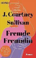 J. Courtney Sullivan - Fremde Freundin, Häftad