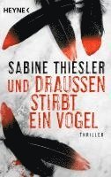 Sabine Thiesler - Und draussen stirbt ein Vogel, Häftad