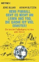 bokomslag Beim Fußball geht es nicht um Leben und Tod, die Sache ist viel ernster!