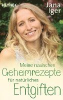 Jana Iger - Meine russischen Geheimrezepte für natürliches Entgiften, Häftad