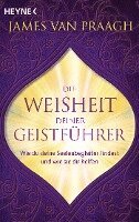 James Van Praagh - Die Weisheit deiner Geistführer, Häftad