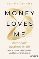 Farah Orths - Money Loves Me - Reichtum beginnt in dir, Häftad