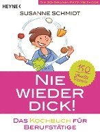 bokomslag Nie wieder dick - Das Kochbuch für Berufstätige