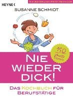Susanne Schmidt - Nie wieder dick - Das Kochbuch für Berufstätige, Häftad