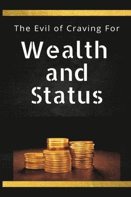 The Evil of Craving For Wealth & Status 1