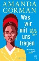 bokomslag Was wir mit uns tragen - Call Us What We Carry: Zweisprachige Ausgabe