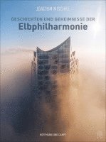 bokomslag Geschichten und Geheimnisse der Elbphilharmonie