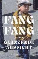 Fang Fang - Glänzende Aussicht, Inbunden
