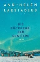 Ann-Helén Laestadius - Die Rückkehr der Rentiere, Inbunden