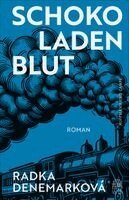 Radka Denemarková - Schokoladenblut, Inbunden