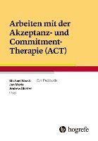 bokomslag Arbeiten mit der Akzeptanz- und Commitment-Therapie (ACT)