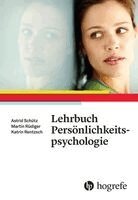 Astrid Schütz, Katrin Rentzsch, Martin Rüdiger - Lehrbuch Persönlichkeitspsychologie, Inbunden