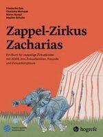 Maylien Schulte, Friederike Zais, Charlotte Michalak, Maren Rumpf - Zappel-Zirkus Zacharias, Inbunden