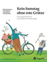 Elizaveta Tusheva, Chiara Battisti, Luisa Mohme, Franziska Roth - Kein Samstag ohne rote Grütze, Inbunden