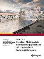 bokomslag DELTA - Dresdner Multimodale Therapie für Jugendliche mit chronischem Suchtmittelkonsum
