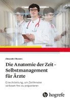 bokomslag Die Anatomie der Zeit - Selbstmanagement für Ärzte