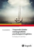 bokomslag Trauernde Kinder und Jugendliche psychologisch begleiten