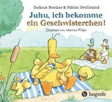 Stefanie Rietzler, Fabian Grolimund - Juhu, ich bekomme ein Geschwisterchen!, Inbunden