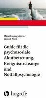 Mareike Augsburger, Janine Köhli - Guide für die psychosoziale Akutbetreuung, Ereignisnachsorge und Notfallpsychologie, Häftad