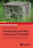 Trauma Survivorship - Leben statt Überleben