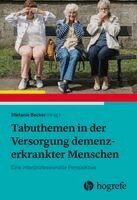 Stefanie Becker - Tabuthemen in der Versorgung demenzerkrankter Menschen, Häftad