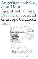 bokomslag »Angefügt, nahtlos, dem Heute« / »Agglutinati all'oggi«. Paul Celan übersetzt Giuseppe Ungaretti