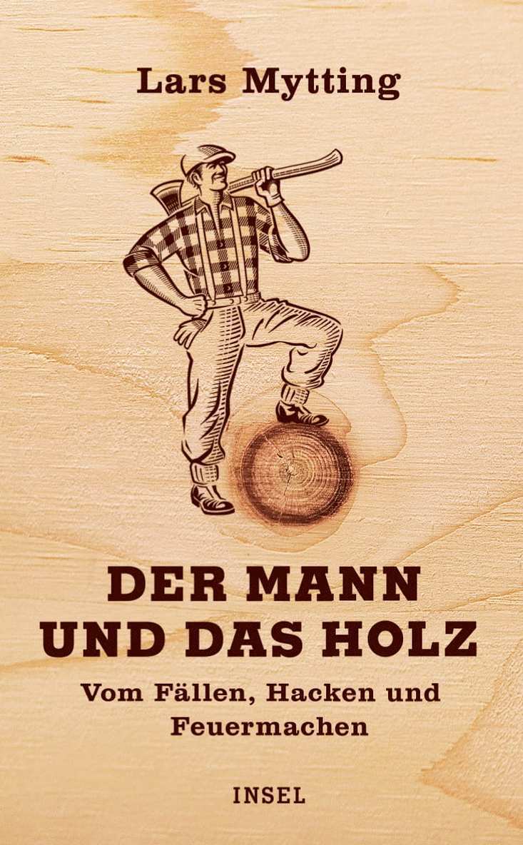 Lars Mytting - Der Mann und das Holz, Inbunden