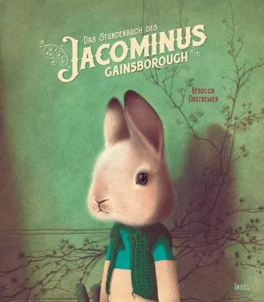 Rébecca Dautremer - Das Stundenbuch des Jacominus Gainsborough, Inbunden