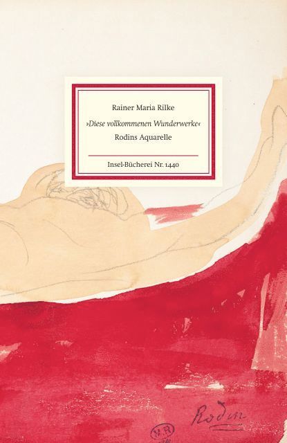 Rainer Maria Rilke, Rainer Stamm - »Diese vollkommenen Wunderwerke«, Inbunden
