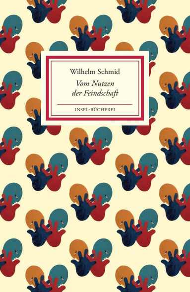 Wilhelm Schmid - Vom Nutzen der Feindschaft, Inbunden