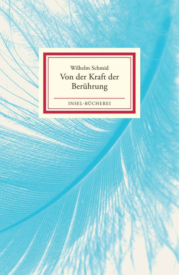 Wilhelm Schmid - Von der Kraft der Berührung, Inbunden