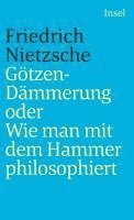 Götzendämmerung oder Wie man mit dem Hammer philosophiert