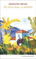 Hermann Hesse - Wer lieben kann ist glücklich, Häftad