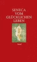 Seneca, Heinz Berthold - Vom glücklichen Leben, Inbunden