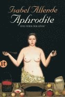 Isabel Allende - Aphrodite - Eine Feier der Sinne, Häftad